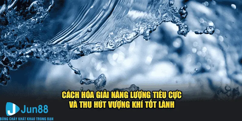 Cách hóa giải năng lượng tiêu cực và, hút vượng khí tốt lành